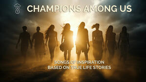 Champions Among Us (Playlist) Songs Based on True Stories